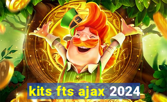 kits fts ajax 2024